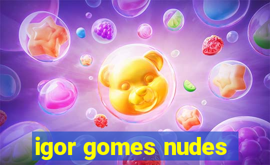 igor gomes nudes